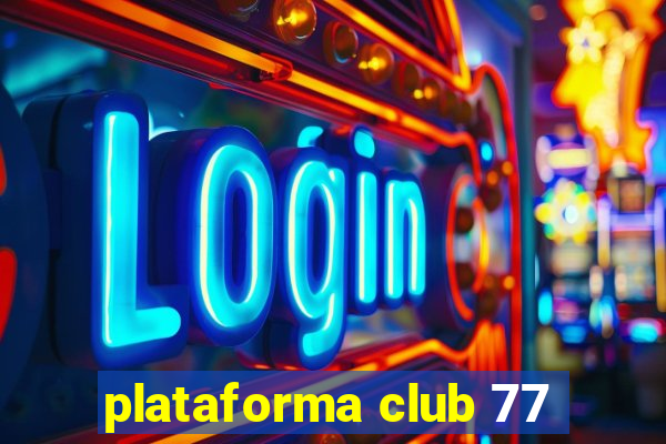 plataforma club 77